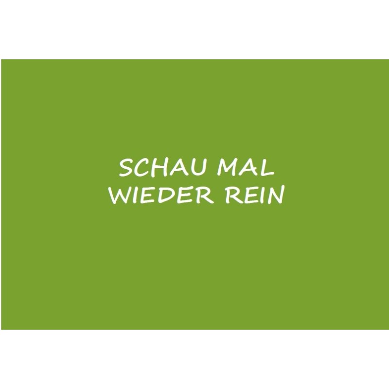 Postkarte - "SCHAU MAL WIEDER REIN" Postkarte - "SCHAU MAL WIEDER REIN"