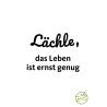 Poster - Lächle, das Leben ist ernst genug